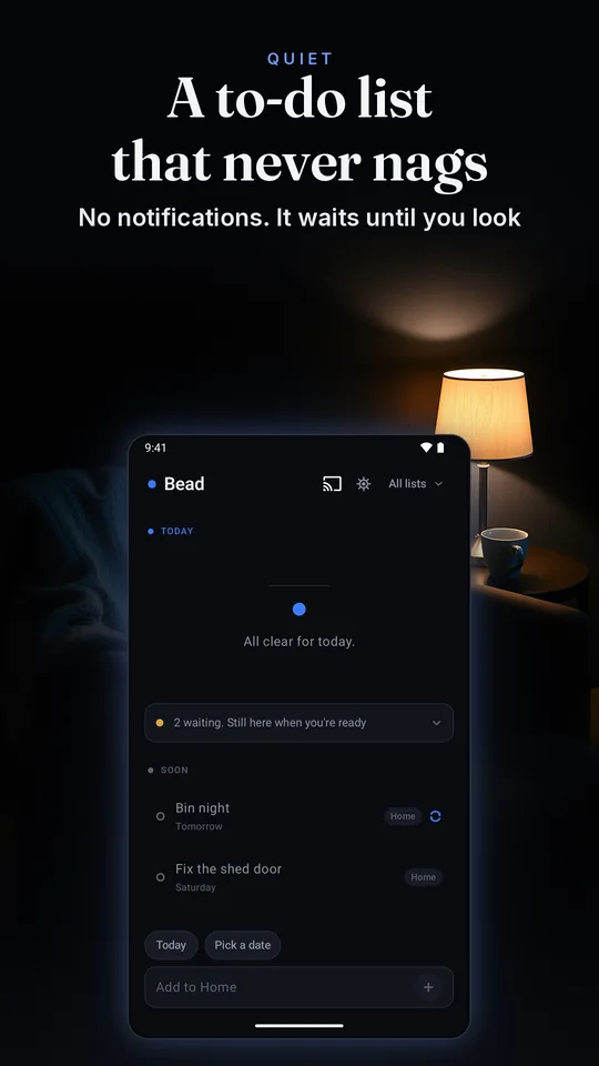 A to-do list that never nags. No notifications. It waits until you look.